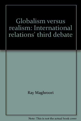 Imagen de archivo de Globalism Versus Realism: International Relations' Third Debate a la venta por HPB-Movies