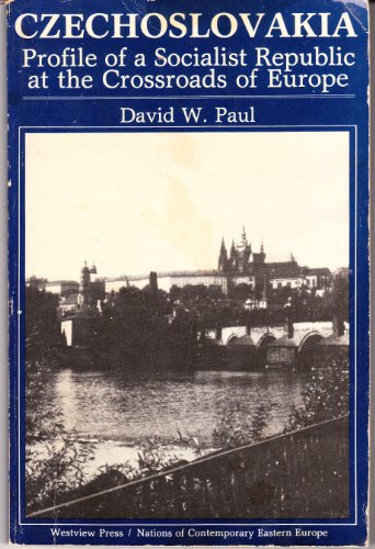 Czechoslovakia: Profile Of A Socialist Republic At The Crossroads Of Europe (9780865315068) by Paul, David W