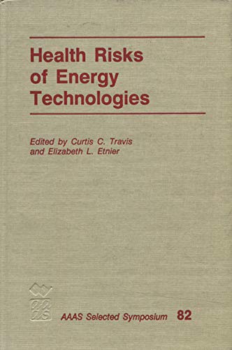 Health Risks Of Energy Technologies (9780865315204) by Travis, Curtis; Etnier, Elizabeth; Editors *; Slovic, Paul