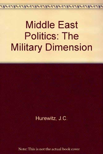 Beispielbild fr Middle East Politics: The Military Dimension zum Verkauf von Ammareal