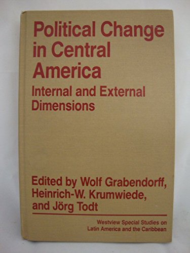 Stock image for Political Change in Central America: Internal and External Dimensions (Westview Special Studies on Latin America and the Caribbean) for sale by gearbooks