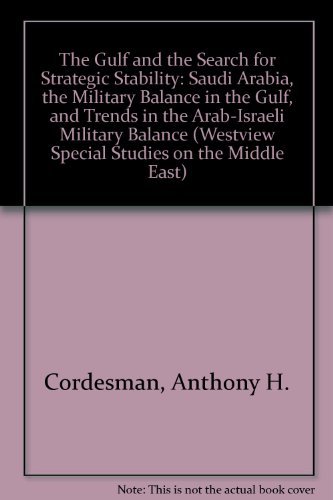Beispielbild fr The Gulf and the Search for Strategic Stability : Saudi Arabia, the Military Balance in the Gulf, and Trends in the Arab-Israeli Military Balance zum Verkauf von Better World Books