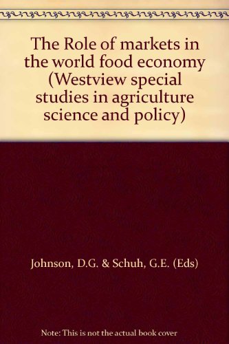 Beispielbild fr The Role Of Markets In The World Food Economy (Westview Special Studies in Agriculture Science and Policy) zum Verkauf von Buchpark