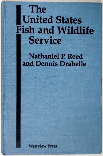 Stock image for The U.s. Fish And Wildlife Service (Westview Library of Federal Departments, Agencies, and Syste) for sale by dsmbooks