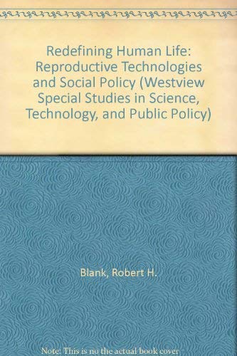 Redefining Human Life: Reproductive Technologies and Social Policy