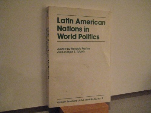 Imagen de archivo de Latin American Nations in World Politics (Foreign Relations of the Third World, No. 3) a la venta por BookDepart