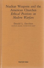 Stock image for Nuclear Weapons and the American Churches : Ethical Positions on Modern Warfare for sale by Better World Books