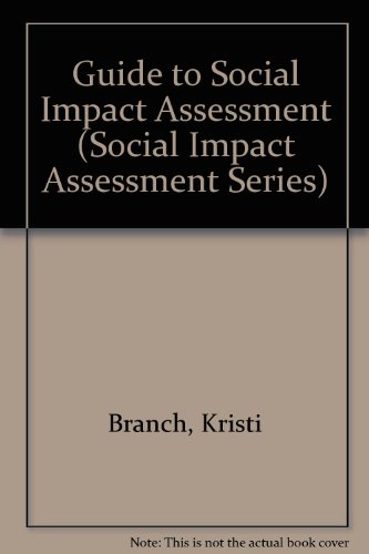 Imagen de archivo de Guide To Social Impact Assessment: A Framework For Assessing Social Change (SOCIAL IMPACT ASSESSMENT SERIES) a la venta por Webster's Bookstore Cafe, Inc.