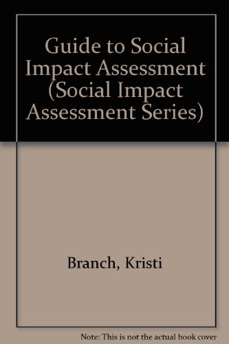 Stock image for Guide To Social Impact Assessment: A Framework For Assessing Social Change (SOCIAL IMPACT ASSESSMENT SERIES) for sale by Webster's Bookstore Cafe, Inc.