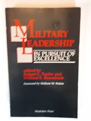 Military Leadership: In Pursuit Of Excellence (9780865317307) by Taylor, Robert L; Rosenbach, William E; Editors *