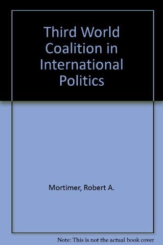 The Third World Coalition in International Politics: Second Edition, Updated (9780865317741) by Mortimer, Robert A