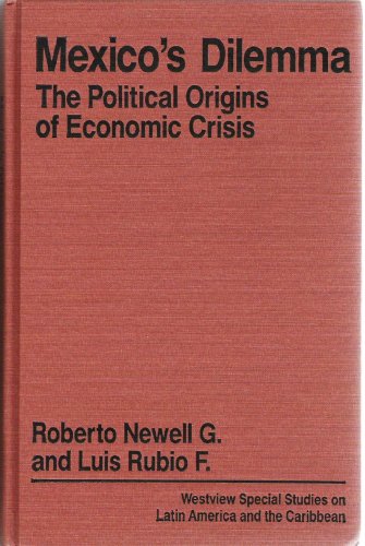 Imagen de archivo de Mexico's Dilemma : The Political Origins of Economic Crisis a la venta por Better World Books