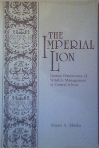 9780865318182: The Imperial Lion: Human Dimensions Of Wildlife Management In Central Africa