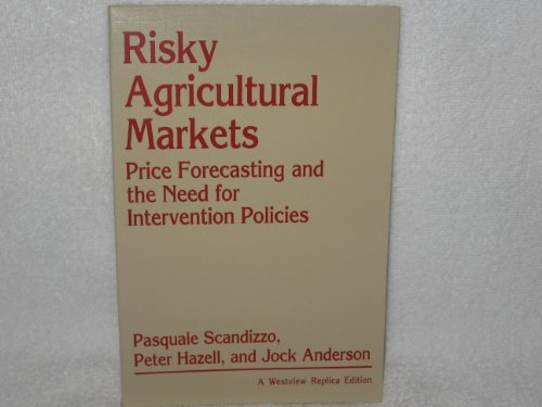 Imagen de archivo de Risky Agricultural Markets: Price Forecasting and the Need for Intervention Policies a la venta por Trip Taylor Bookseller
