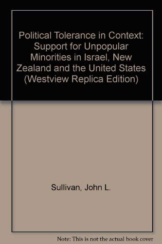 Political Tolerance In Context: Support For Unpopular Minorities In Israel, New Zealand And The United States (Westview Replica Edition) (9780865318519) by Sullivan, John L; Shamir, Michal; Walsh, Patrick; Roberts, Nigel S