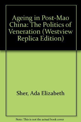 Aging in Post-Mao China: The Politics of Veneration