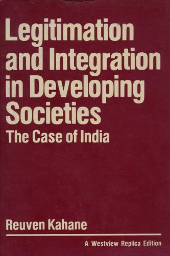 Legitimation and integration in developing societies: The case of India (A Westview replica edition)