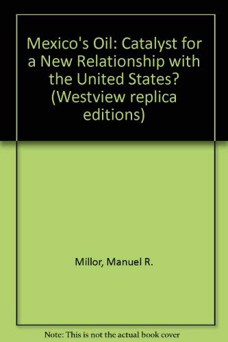 Beispielbild fr Mexico's Oil : Catalyst for a New Relationship with the U. S.? zum Verkauf von Better World Books