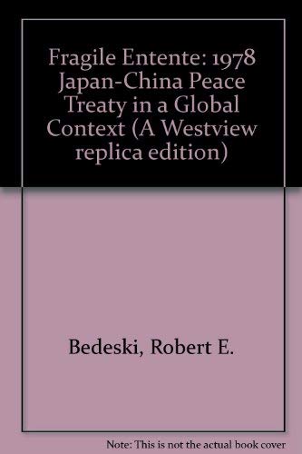 9780865319448: The Fragile Entente: The 1978 Japan-china Peace Treaty In A Global Context