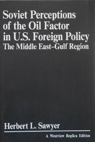 Stock image for Soviet Perceptions of the Oil Factor in U.S. Foreign Policy The Middle East-Gulf Region for sale by From Away Books & Antiques