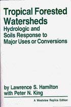 Beispielbild fr Tropical Forested Watersheds: Hydrologic And Soils Response To Major Uses Or Conversions (Westview Replica Edition) zum Verkauf von HPB-Red