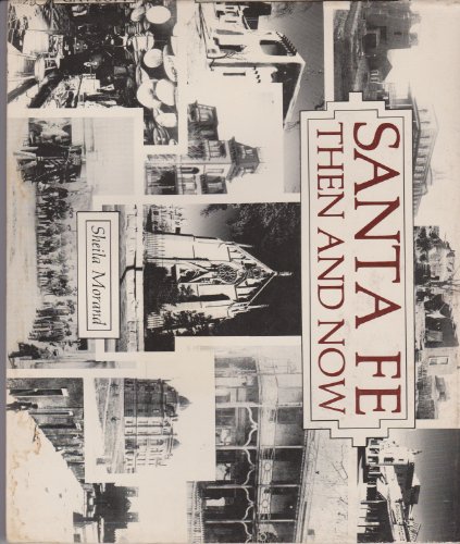 Stock image for Santa Fe Then and Now: The Past and the Present in Contrast for sale by ThriftBooks-Dallas