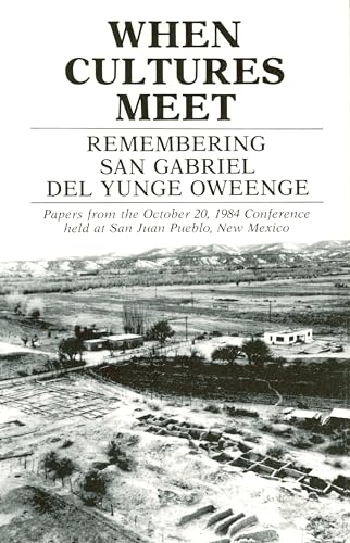 Stock image for When Cultures Meet: Remembering San Gabriel Del Yunge Oweenge: Papers from the October 20, 1984 Conference haled at San Juan Pueblo, New Mexico for sale by BASEMENT BOOKS