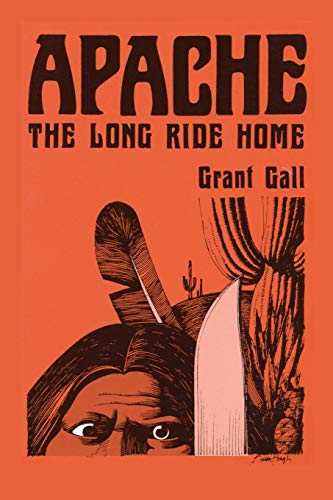 Stock image for Apache, The Long Ride Home, A Novel (Real West Fiction Series) for sale by Chiron Media