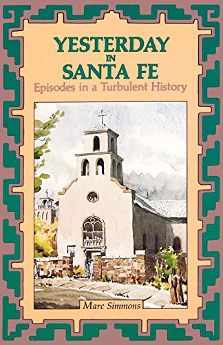 Yesterday in Santa Fe (Western Legacy History Series) (9780865341081) by Marc Simmons