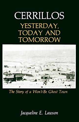 Beispielbild fr Cerrillos, Yesterday, Today and Tomorrow: The Story of a Won't-Be Ghost Town zum Verkauf von Chiron Media