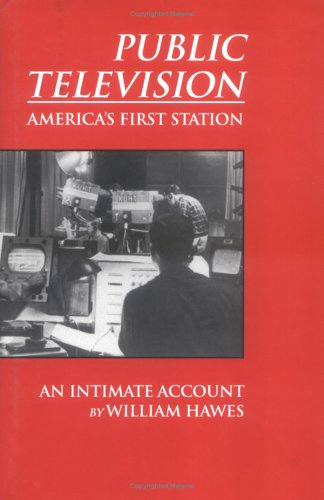 Public Television: America's First Station (9780865342453) by William Hawes