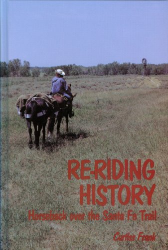 Beispielbild fr Re-Riding History: Horseback over the Sante Fe Trail zum Verkauf von Front Cover Books