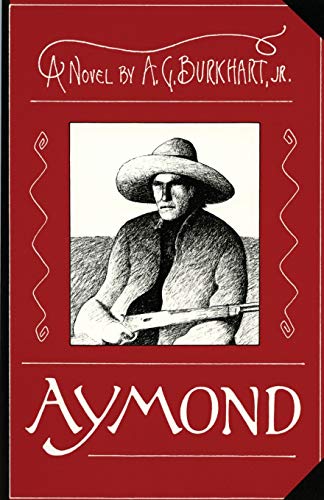 Aymond: A Novel of the Old West (9780865342583) by A. G. Burkhart Jr.