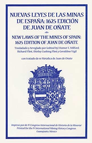 Nuevas Leyes de las Minas de Espana: 1625 Edicion de Juan de Onate (Spanish and English Edition) (English and Spanish Edition) (9780865342910) by Spain