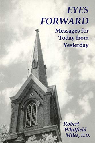 Stock image for Eyes Forward: Messages for Today from Yesterday [Paperback] Robert Whitfield Miles for sale by Turtlerun Mercantile