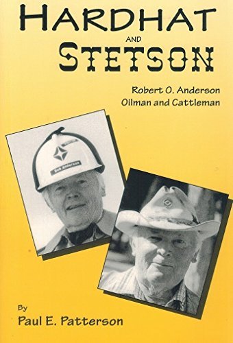 Stock image for Hardhat and Stetson: Robert O. Anderson, Oilman and Cattleman for sale by Hawking Books