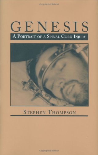 Genesis, A Portrait of a Spinal Cord Injury (9780865343184) by Stephen Thompson; Thompson, Stephen