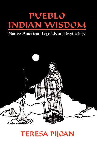 Imagen de archivo de Pueblo Indian Wisdom : Native American Legends and Mythology a la venta por Better World Books