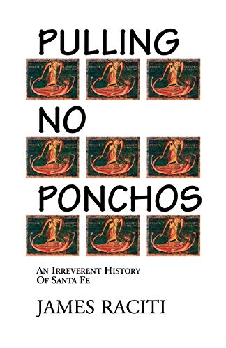 Stock image for Pulling No Ponchos, An Irreverent History of Santa Fe for sale by Lakeside Books