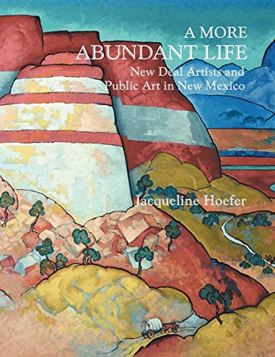 A More Abundant Life: New Deal Artists and Public Art in New Mexico.