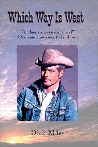 Which Way Is West: A Place, or a State of Mind? : One Man's Journey to Find Out (9780865343849) by Elder, Dick