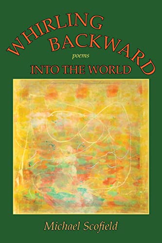 9780865344747: Whirling Backward Into the World