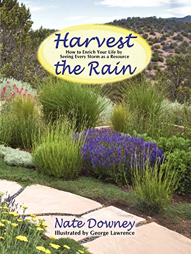 9780865344952: Harvest the Rain: How to Enrich Your Life by Seeing Every Storm As a Resource