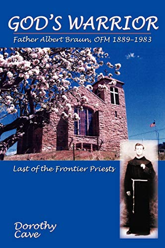 Stock image for Gods Warrior: Father Albert Braun, OFM, 1889-1983 - Last of the Frontier Priests for sale by KuleliBooks