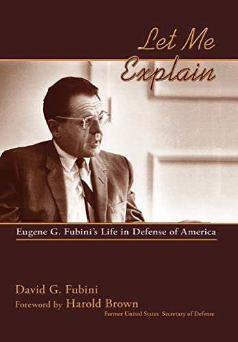 Beispielbild fr Let Me Explain: Eugene G. Fubini's Life in Defense of America zum Verkauf von SecondSale