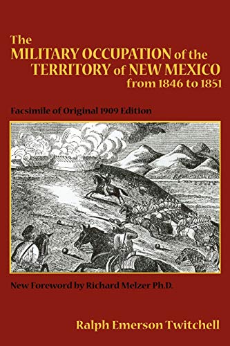 Beispielbild fr The Military Occupation of New Mexico (Southwest Heritage) Ralph Emerson Twitchell zum Verkauf von Vintage Book Shoppe