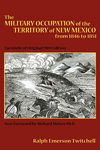 Stock image for The Military Occupation of New Mexico (Southwest Heritage) Ralph Emerson Twitchell for sale by Vintage Book Shoppe