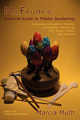 9780865346116: Ma Frump's Cultural Guide to Plastic Gardening