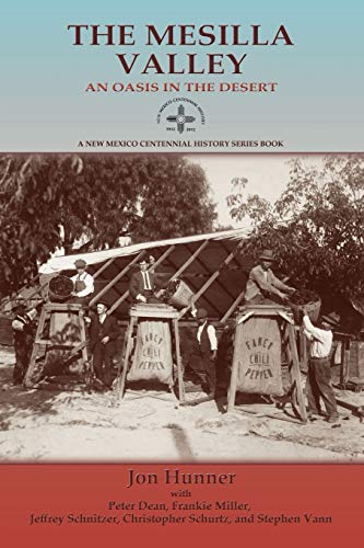 The Mesilla Valley: An Oasis in the Desert (New Mexico Centennial History Series) (New Mexico Cen...