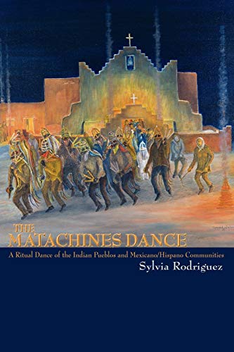 Stock image for The Matachines Dance, A Ritual Dance of the Indian Pueblos and Mexicano/Hispano Communities (Southwest Heritage) for sale by BASEMENT BOOKS